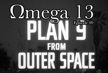 Omega 13: Episode 09: Plan 9 From Outer Space (1959)